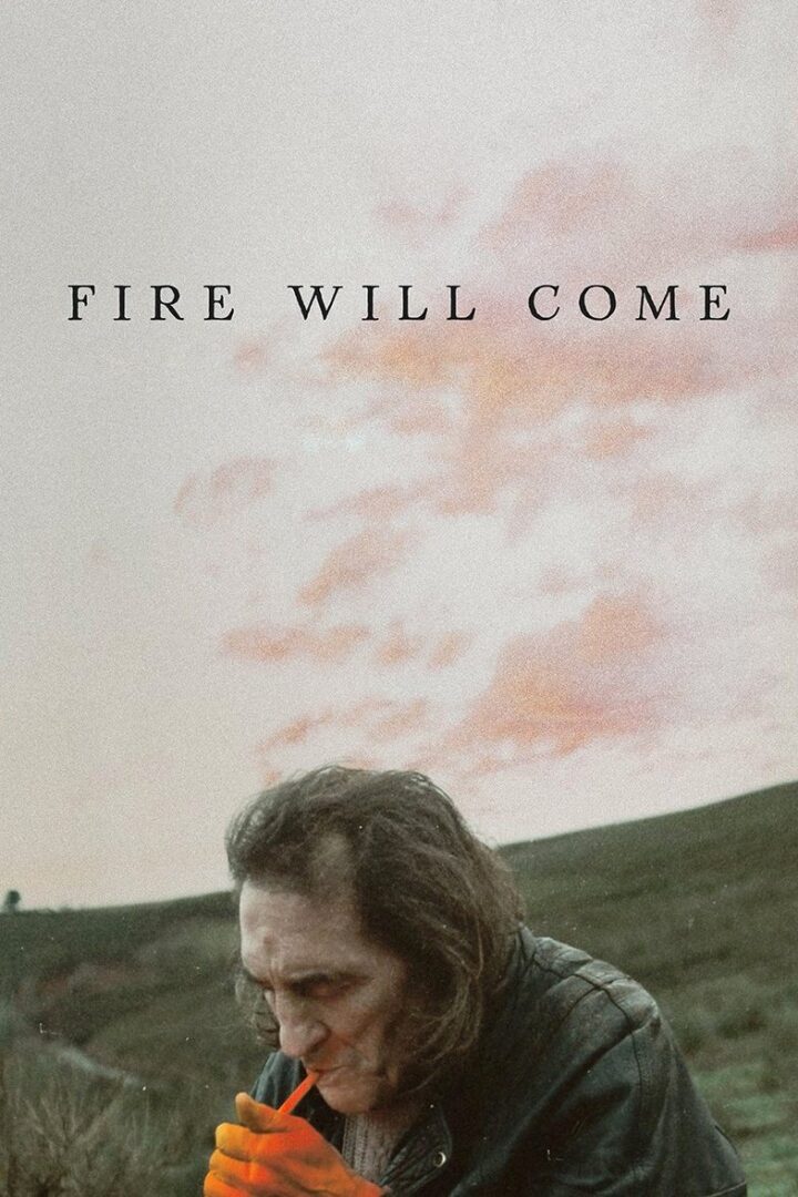 دانلود فیلم Fire Will Come 2019 بدون سانسور با پخش آنلاین