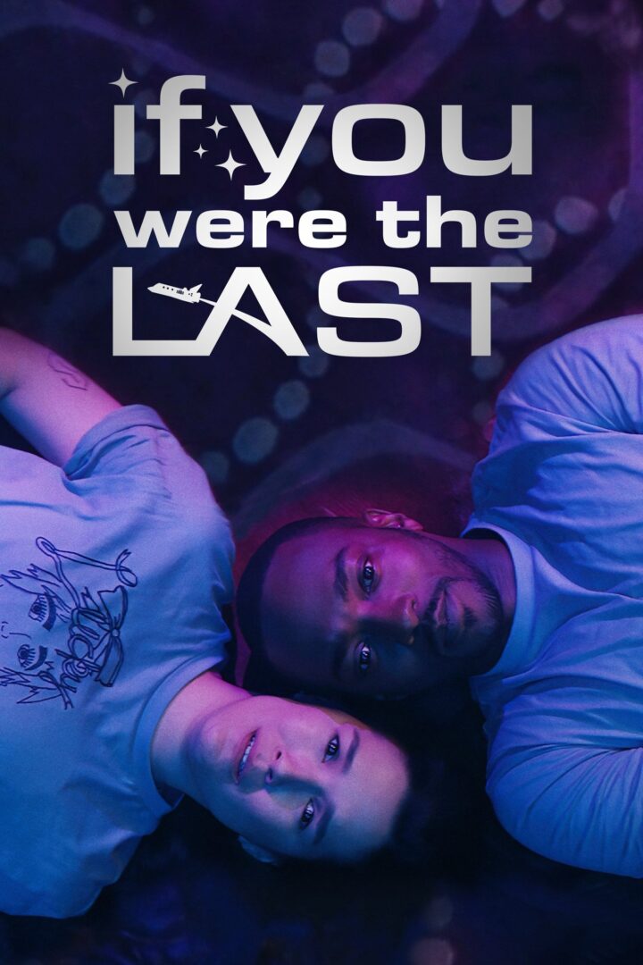 دانلود فیلم If You Were the Last 2023 بدون سانسور با پخش آنلاین